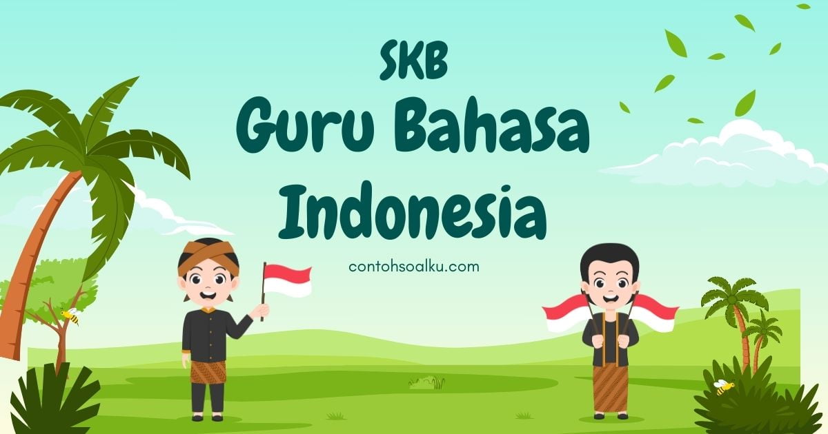 CONTOH SOAL SKB GURU BAHASA INDONESIA - contohsoalku.com